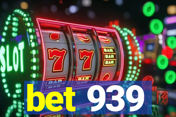 bet 939